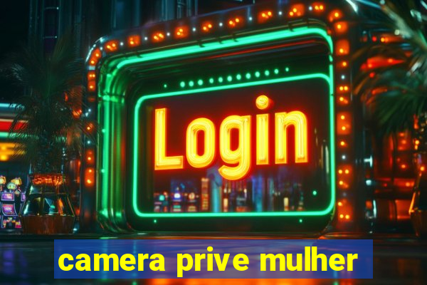 camera prive mulher